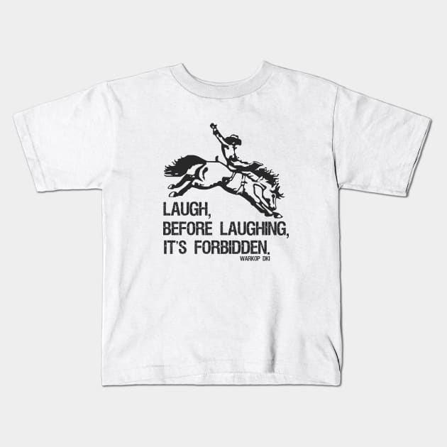 Laugh Before Laughing It's Forbidden Gift Black Kids T-Shirt by Aspita